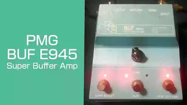 プロギタリストも愛用する元祖バッファーアンプ。PMG BUF E945 Super Buffer Amp